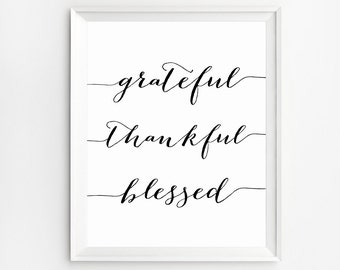 Grateful Thankful Blessed Sign, Thankful Prints, Blessed Wall Art, Grateful Thankful Blessed Print, Thanksgiving Decor, Happiness Sign