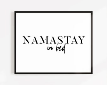 Namastay in Bed Print, Dorm Room Sign, Namaste Poster Above Bed Wall Art, Modern Bedroom Decor, Namastay in Bed Wall Art