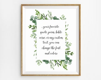 May include: Printable wall art with a green leafy border and the text "your favorite quote, poem, bible verse, or any custom text, you can change the font and colors".