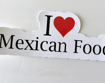 I Love Mexican Food Water Resistant Sticker