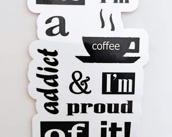 Coffee Addict Proud Sticker, Water Resistant Laptop Decal