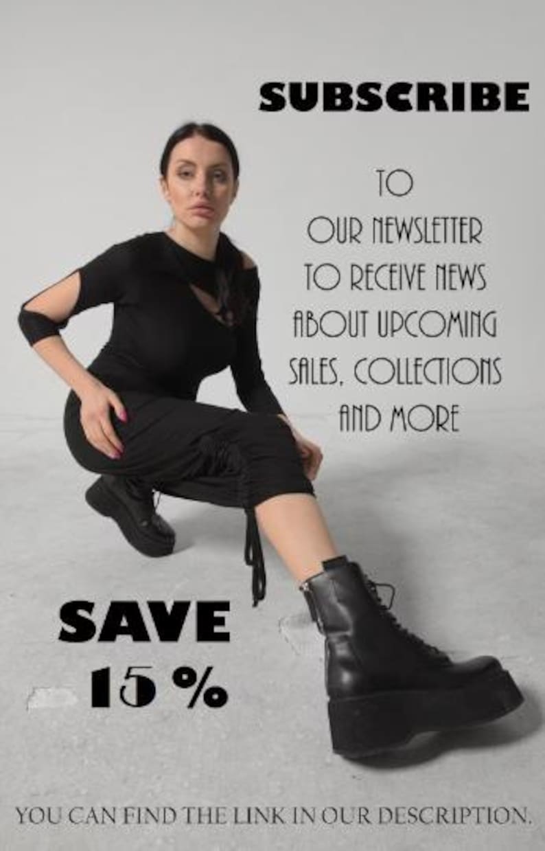 May include: A woman wearing black clothing and black platform boots poses for a photo. The text "SUBSCRIBE TO OUR NEWSLETTER TO RECEIVE NEWS ABOUT UPCOMING SALES, COLLECTIONS AND MORE" is displayed above the woman. The text "SAVE 15%" is displayed below the woman. The text "YOU CAN FIND THE LINK IN OUR DESCRIPTION." is displayed at the bottom of the image.
