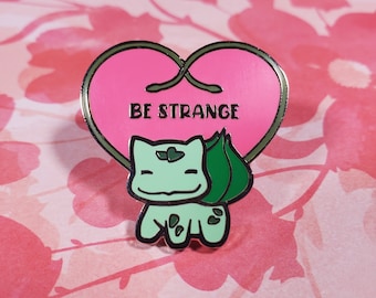 Be Strange PokePositivity Hard Enamel Pin