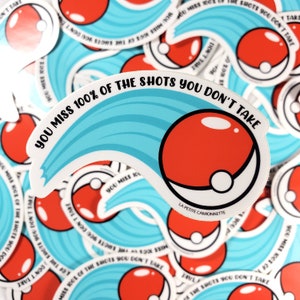You Miss 100% of the Shots You Don&#39;t Take Sticker