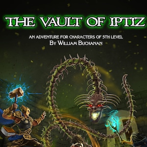 The Vault of Iptiz - A One-Shot Module for Dungeons & Dragons