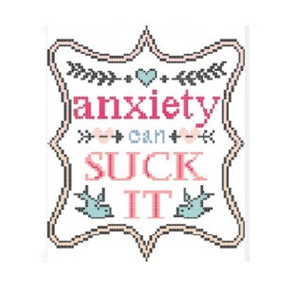 Anxiety can suck it digital download cross stitch pattern