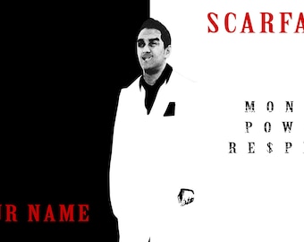 May include: A black and white image of a man in a white suit with the text "SCARFACE" in red at the top of the image. The text "MONEY POWER RESPECT" is below the man in black. The text "YOUR NAME" is in red at the bottom of the image.