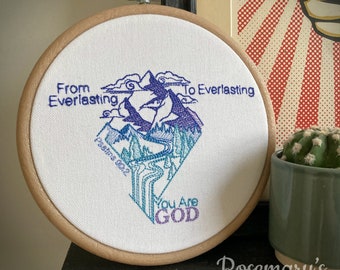 Embroidery Hoop Exclusive Design From Everlasting to Everlasting You Are God Psalms 90:2 Flexi Hoop Optional Fabric and Hoop Colour Choice