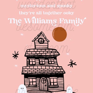 May include: A pink background with a black and white illustration of a spooky house with a brown moon. The text "they're creepy and they're kooky mysterious and spooky they're all together ooky The Williams Family" is written in white at the top of the image.