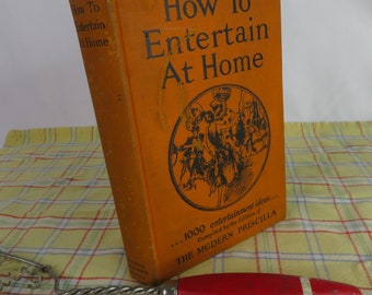 How to Entertain at Home 1927 1st Edition Editors of The Modern Priscilla Party Buffet Celebration Menus and Cook Book