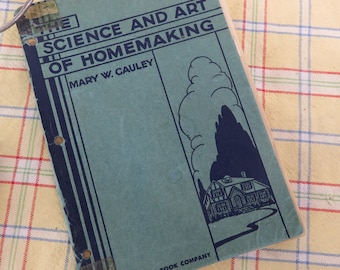 The Science and Art of Homemaking 1936 by Mary W Cauley ExLib Home Economics Textbook