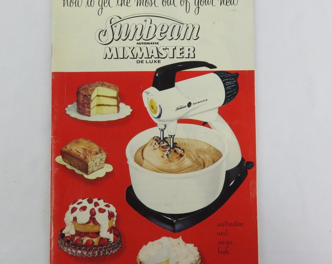 1957 Sunbeam Automatic Mixmaster Deluxe Mixer Instruction Booklet With Recipes Mixer Manual Etsy