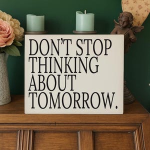 Don&#39;t Stop Thinking About Tomorrow Customisable Fleetwood Mac Lyric Perfect Home Plaque Decor Gift