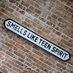 Nirvana Inspired Smells Like Teen Spirit Old Fashioned Faux Cast Iron Customisable London Street Sign Perfect Home Plaque Decor Gift