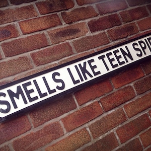 Nirvana Inspired Smells Like Teen Spirit Old Fashioned Faux Cast Iron Customisable London Street Sign Perfect Home Plaque Decor Gift
