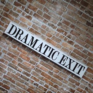 Dramatic Exit Sign Funny Novelty Humour Joke Home Decor Living Room Kitchen Plague Vintage Old Fashion Wood Painted Sign