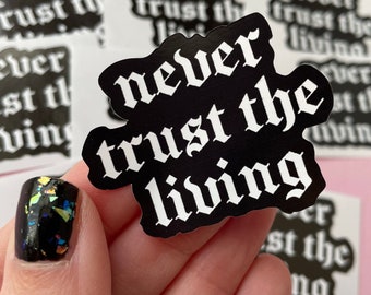 Never Trust The Living sticker, spooky stickers, gothic stickers