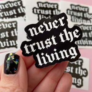 Never Trust The Living sticker, spooky stickers, gothic stickers