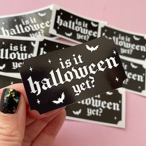 Is It Halloween Yet sticker, spooky stickers, gothic stickers