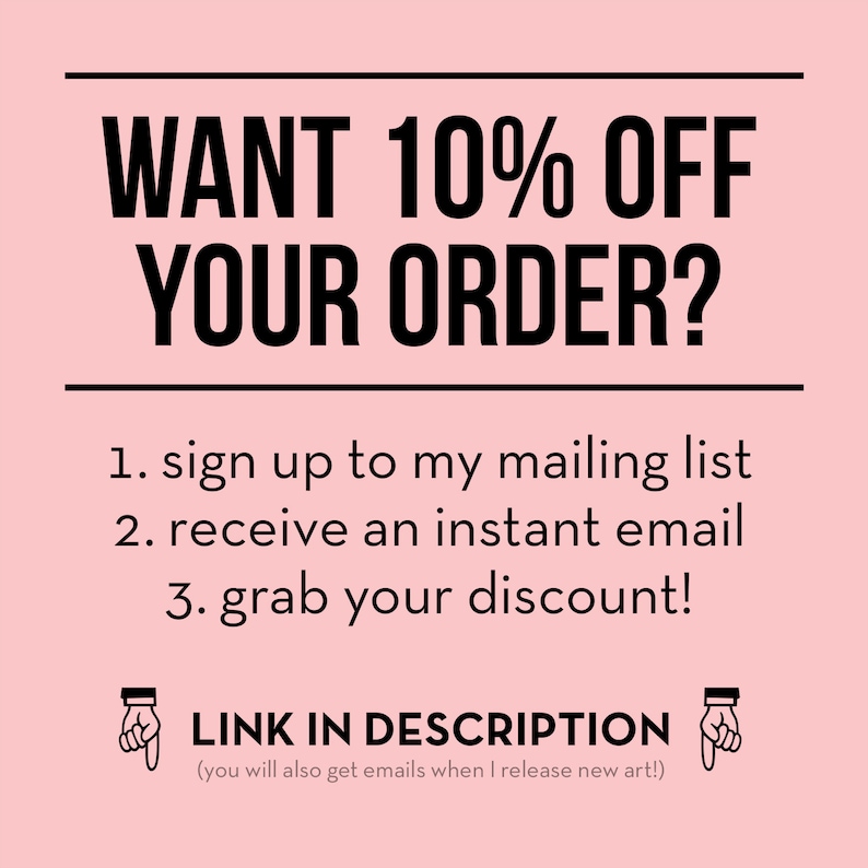 Puede incluir: Gr&aacute;fico de texto sobre un fondo rosa con texto negro que dice "WANT 10% OFF YOUR ORDER?" seguido de una lista de instrucciones: "1. sign up to my mailing list 2. receive an instant email 3. grab your discount!" y el texto "LINK IN DESCRIPTION (you will also get emails when I release new art!)"