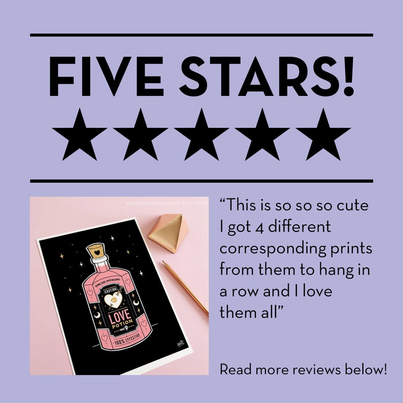 May include: Five stars review with a pink background and a black and white illustration of a bottle labeled "Love Potion 9" with a heart and stars. The text "This is so so so cute I got 4 different corresponding prints from them to hang in a row and I love them all" is also included.