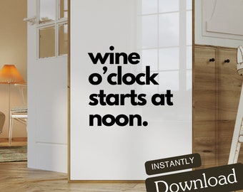 Wine O'clock Starts At Noon| Wall Art Print | Instant Download | Home Decor | Funny Quote