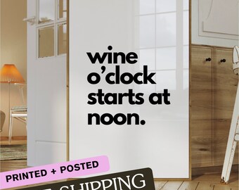 Wine O'clock Starts At Noon | Wall Art Print | Printed + Posted | Wall Art Print | Funny Quote