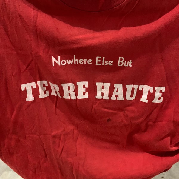 RARE 70s T-shirt "Nowhere Else But TERRE HAUTE" (Indiana) Condition Vintage Very Soft see Approximate measurements