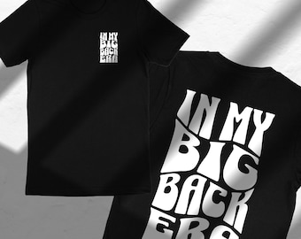 In My Big Back Era Shirt: Funny Sarcastic Foodie Tee