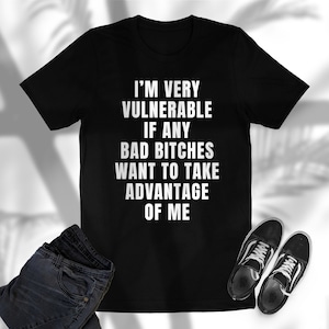 Vulnerable Bad Bitches T-Shirt: Funny Unisex Party Tee