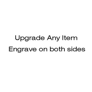 May include: Text that reads "Upgrade Any Item Engrave on both sides".