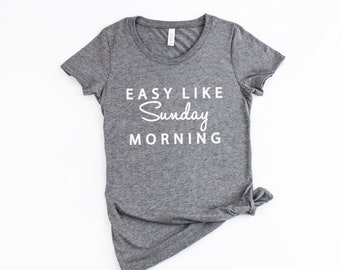 Hoodies All White Easy Like Sunday Morning Tee Shirt Shirt