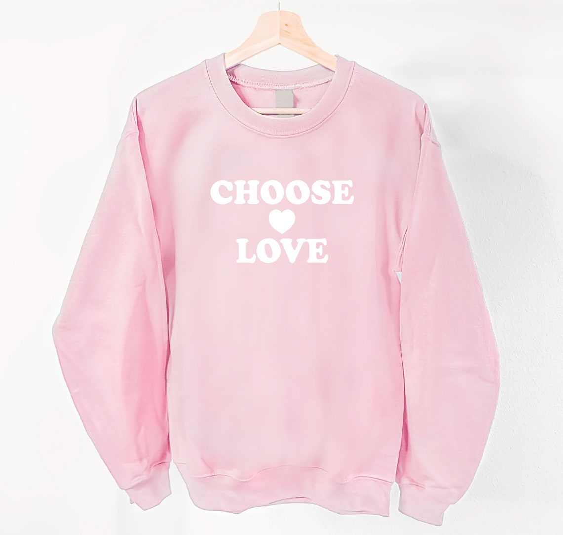 Choose Love Sweatshirt Love Sweatshirt Spread Kindness | Etsy