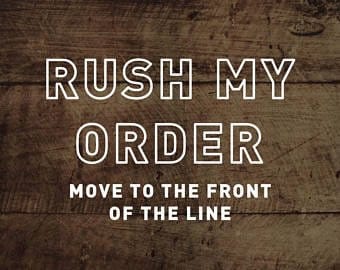 Rush my order/Front of the line