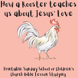 How a Rooster teaches us about Jesus's Love Year Round Printable Sunday School or Children's Church Bible Lesson Mark 14