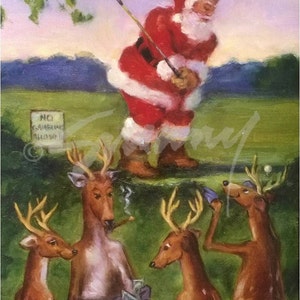 May include: A painting of Santa Claus playing golf on a green golf course.  Three reindeer are watching him, one is smoking a cigar and another is holding money.  A sign reads "No Gambling Allowed".