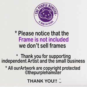 Puede incluir: Texto morado sobre fondo blanco con las palabras "The Purple Hamster & Oink Art Prints". El texto debajo dice "* Tenga en cuenta que el marco no est&aacute; incluido, no vendemos marcos * Gracias por apoyar al artista independiente y la peque&ntilde;a empresa * Todas nuestras obras de arte est&aacute;n protegidas por derechos de autor @thepurplehamster &iexcl;GRACIAS!!"