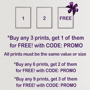 May include: Illustration of three squares with the numbers 1, 2, and the word "FREE" inside. Text below the squares reads "*Buy any 3 prints, get 1 of them for FREE! with CODE: PROMO. All prints must be the same value or size. *Buy any 6 prints, get 2 of them for FREE! with CODE: PROMO. *Buy any 9 prints, get 3 of them for FREE! with CODE: PROMO."