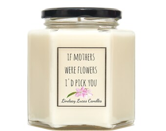 Sentilmental Gift For Mum Scentd Candle "If Mothers Were Flowers I'd Pick You"