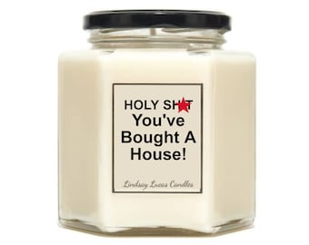 Funny New Home Gift Scented Candle - Holy Sh*t You've Bought A House