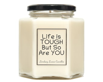 Life Is Tough But So Are You Self Love Soy Scented Candle