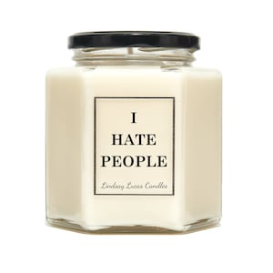 I Hate People Candle, Sarcastic Gift, Candle, Gift, Gift For Antisocial Person, Scented Candle, Funny Gift, Rude Gift, offensive Gift,