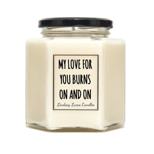 My Love For You Burns On And On Scented Candle, Gift For Girlfriend/Boyfriend/Wife/Husband image 1