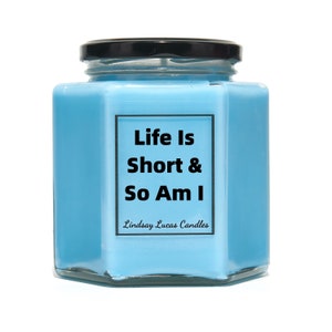 Life is short and so am I Quote Candle, Candles, Vegan Candle, Birthday Gift, Short Person Gift, Short Person Joke, Funny Candle, Funny Gift image 2