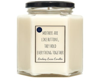 Scented Candle Gift For Mum "Mothers Are Like Buttons, They Hold Everything Together"