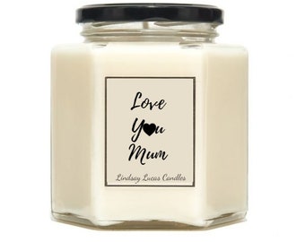 Love You Mum - Vegan Soy Scented Candles - Gift For Mum/Mom/Mam/Mummy/Mamma CUSTOM