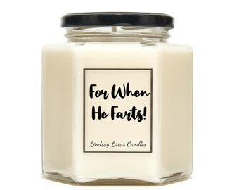 For When He Farts Funny Joke Scented Vegan Soy Candles