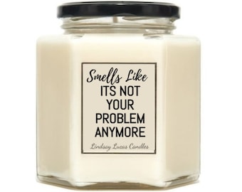 Smells Like Its Not Your Problem Scented Candle, Funny Leaving Gift, Divorce Gift, Eco Friendly, Natural And Vegan