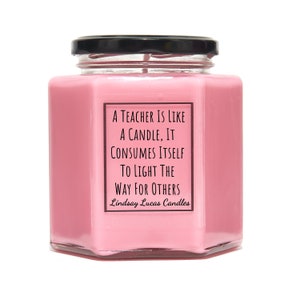 Thank You Teacher Scented Candle Gift A Teacher Is Like A Candle, It Consumes Itself To Light The Way For Others image 4