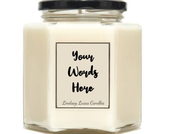 Personalised Custom Scented Candle, Customized Gift, Choose Your Own Words Or Quote, Soy Wax, Eco Friendly, Natural And Vegan, One Of A Kind